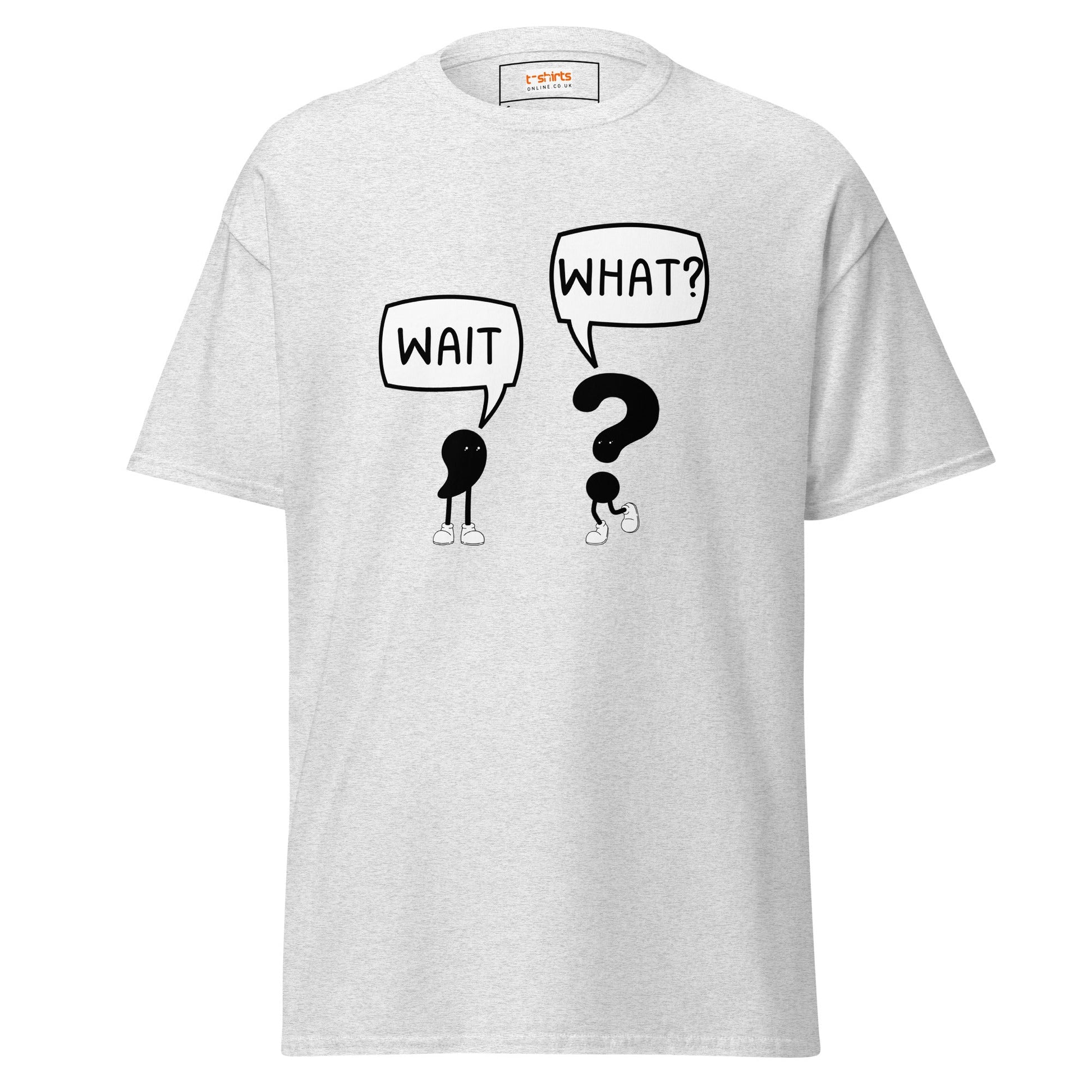 Wait What T-Shirt | Classic Humour Tee - Ash - T-Shirts Online