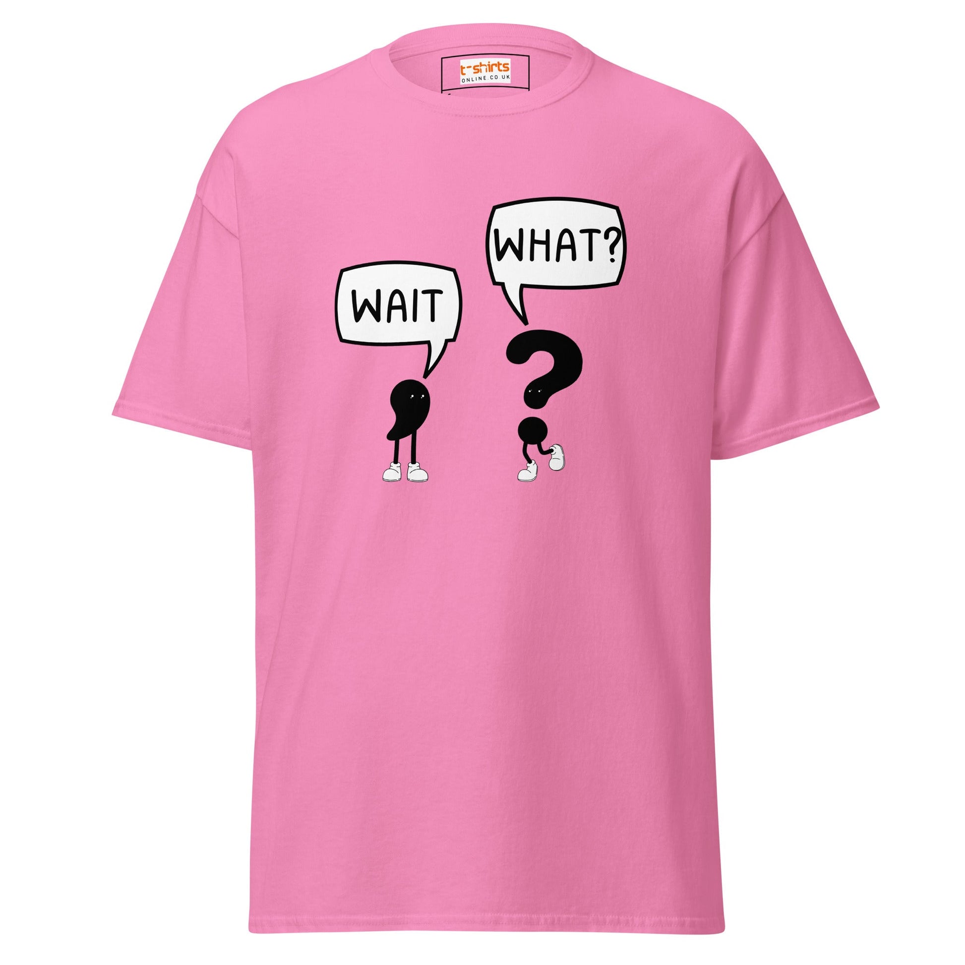 Wait What T-Shirt | Classic Humour Tee - Azalea - T-Shirts Online