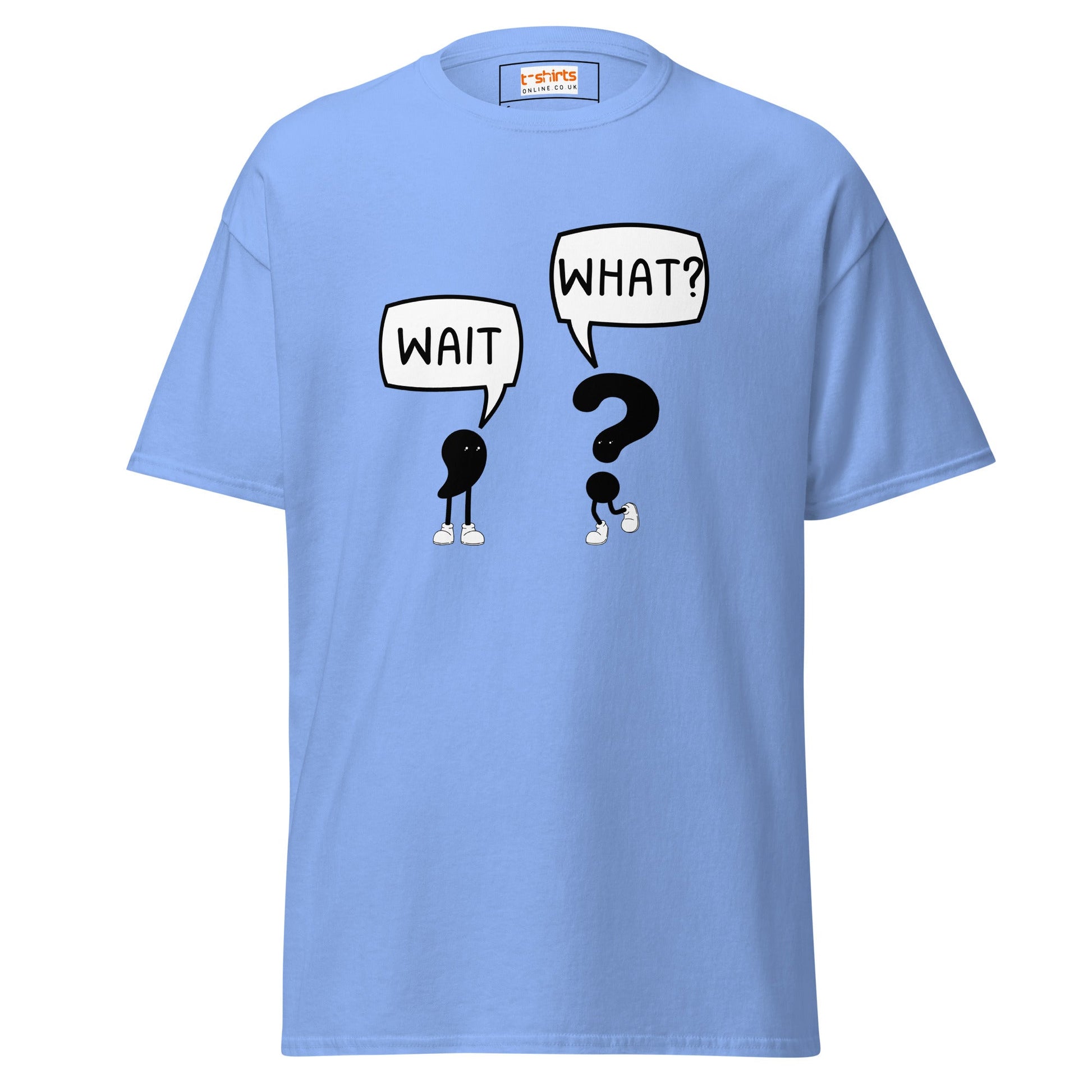 Wait What T-Shirt | Classic Humour Tee - Carolina Blue - T-Shirts Online