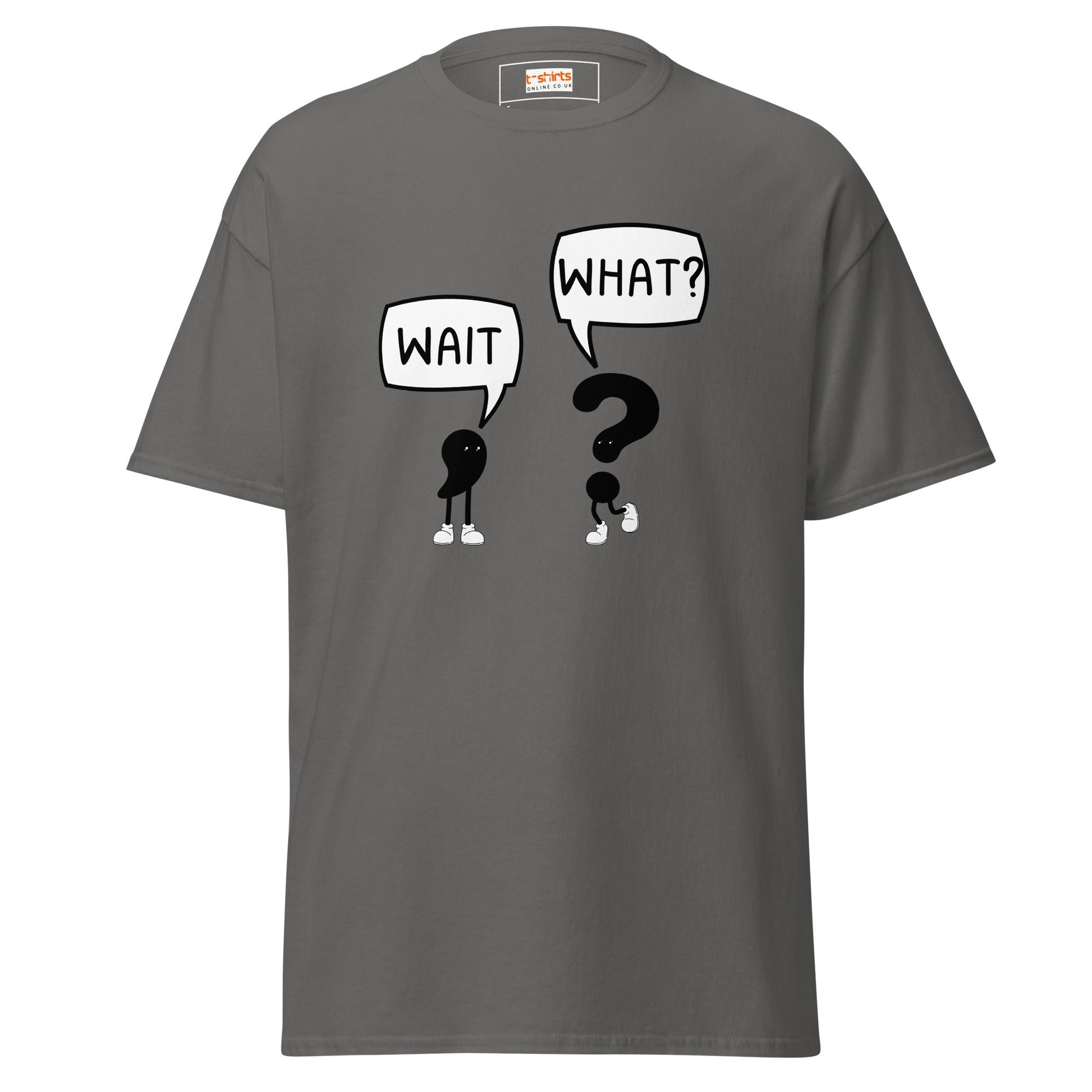 Wait What T-Shirt | Classic Humour Tee - Charcoal - T-Shirts Online