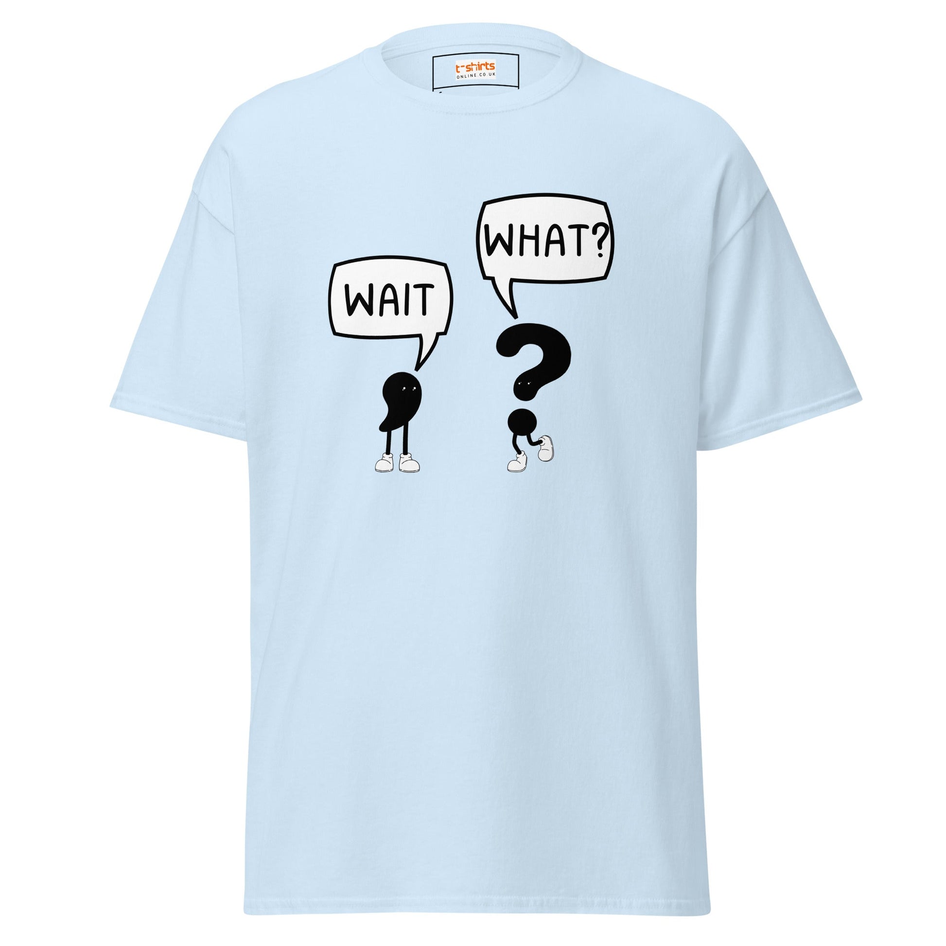 Wait What T-Shirt | Classic Humour Tee - Light Blue - T-Shirts Online