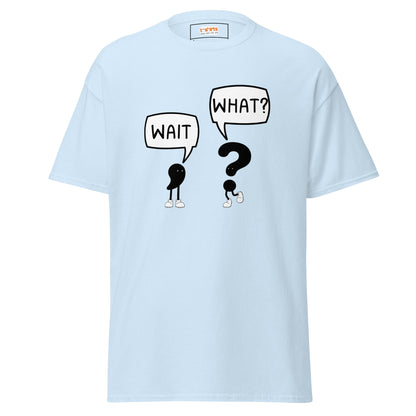 Wait What T-Shirt | Classic Humour Tee - Light Blue - T-Shirts Online