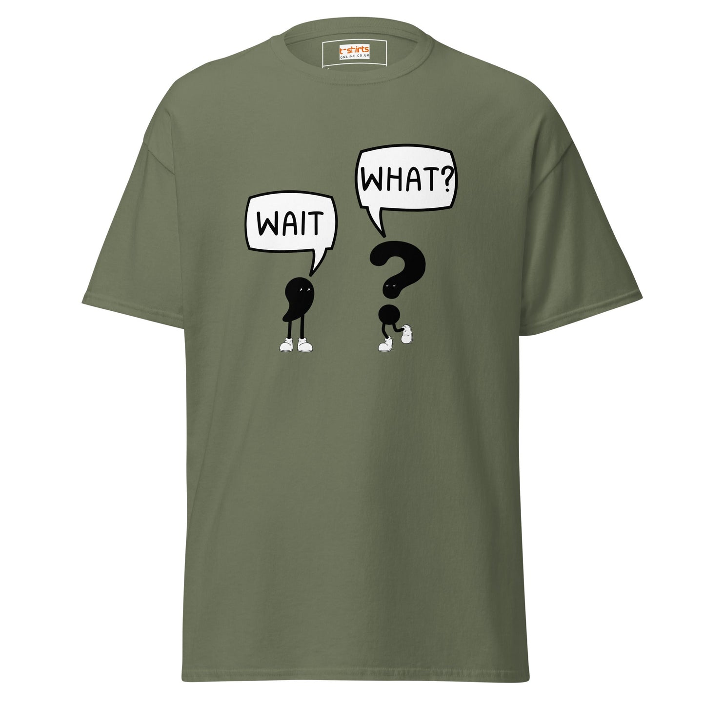 Wait What T-Shirt | Classic Humour Tee - Military Green - T-Shirts Online