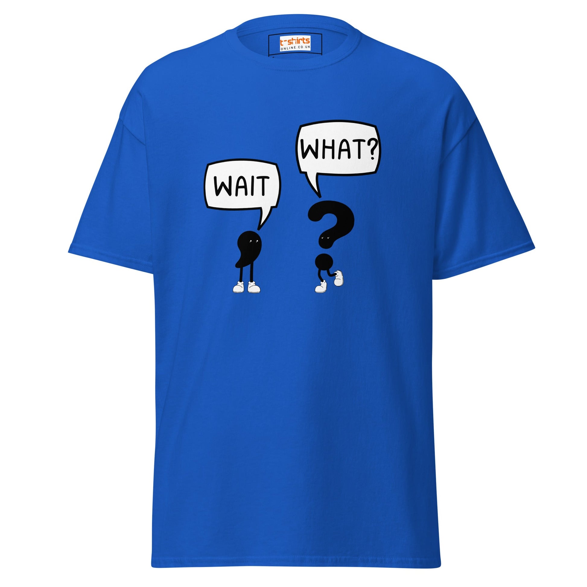 Wait What T-Shirt | Classic Humour Tee - Royal - T-Shirts Online