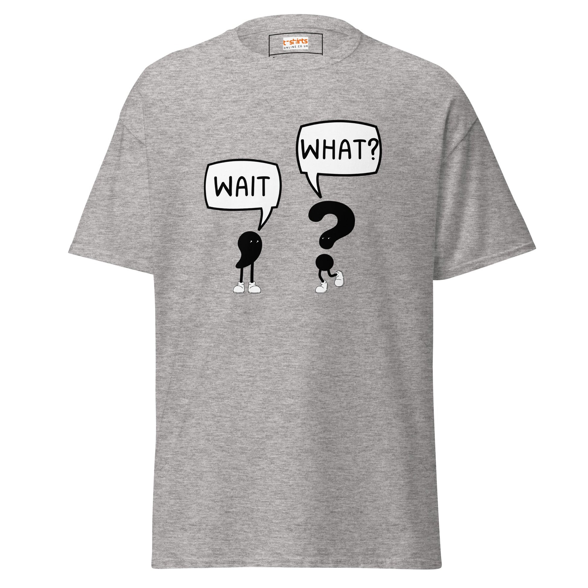 Wait What T-Shirt | Classic Humour Tee - Sport Grey - T-Shirts Online