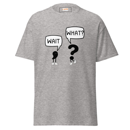 Wait What T-Shirt | Classic Humour Tee - Sport Grey - T-Shirts Online