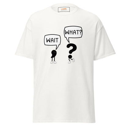 Wait What T-Shirt | Classic Humour Tee - White - T-Shirts Online