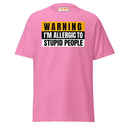 Warning: Allergic to Stupid People Funny T-Shirt - Azalea - T-Shirts Online