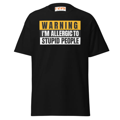 Warning: Allergic to Stupid People Funny T-Shirt - Black - T-Shirts Online