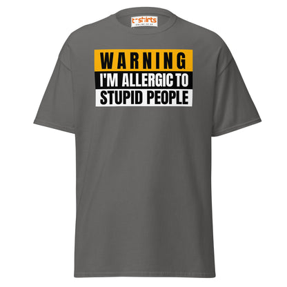 Warning: Allergic to Stupid People Funny T-Shirt - Charcoal - T-Shirts Online