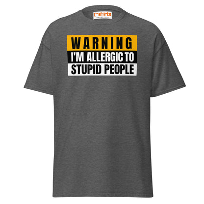 Warning: Allergic to Stupid People Funny T-Shirt - Dark Heather - T-Shirts Online