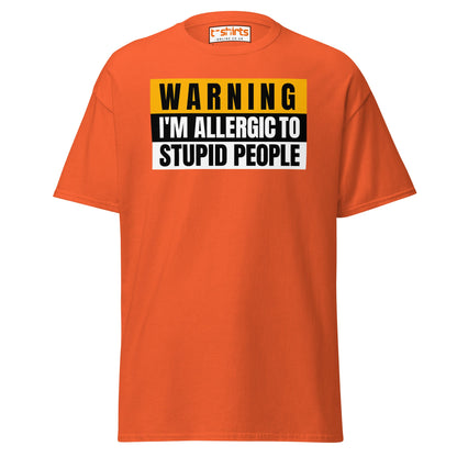 Warning: Allergic to Stupid People Funny T-Shirt - Orange - T-Shirts Online