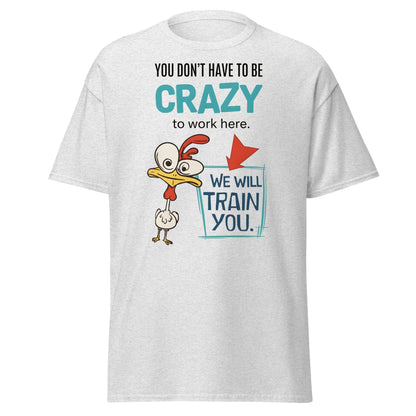 We Will Train You Crazy Chicken T-Shirt – Funny Work Tee - Ash - T-Shirts Online