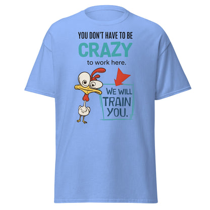 We Will Train You Crazy Chicken T-Shirt – Funny Work Tee - Carolina Blue - T-Shirts Online