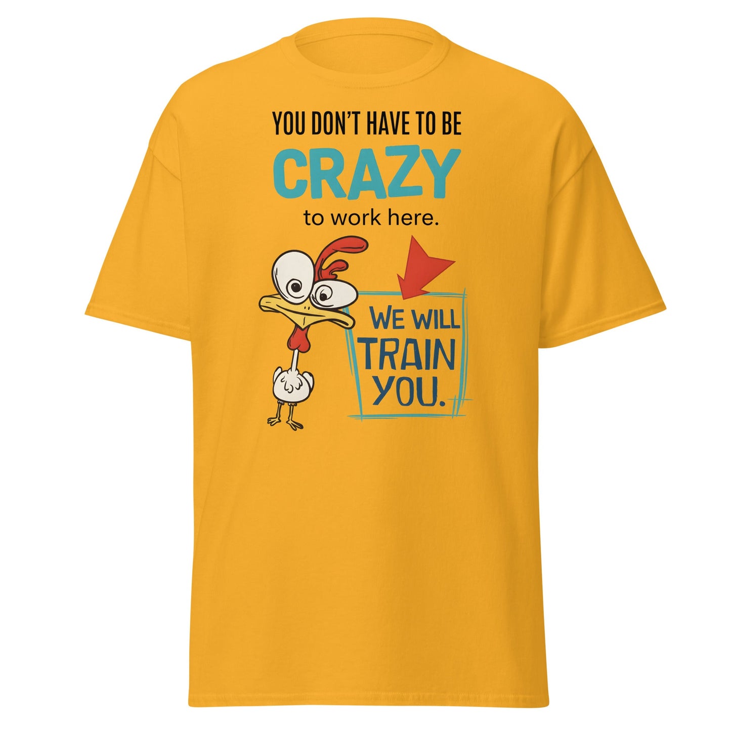 We Will Train You Crazy Chicken T-Shirt – Funny Work Tee - Gold - T-Shirts Online