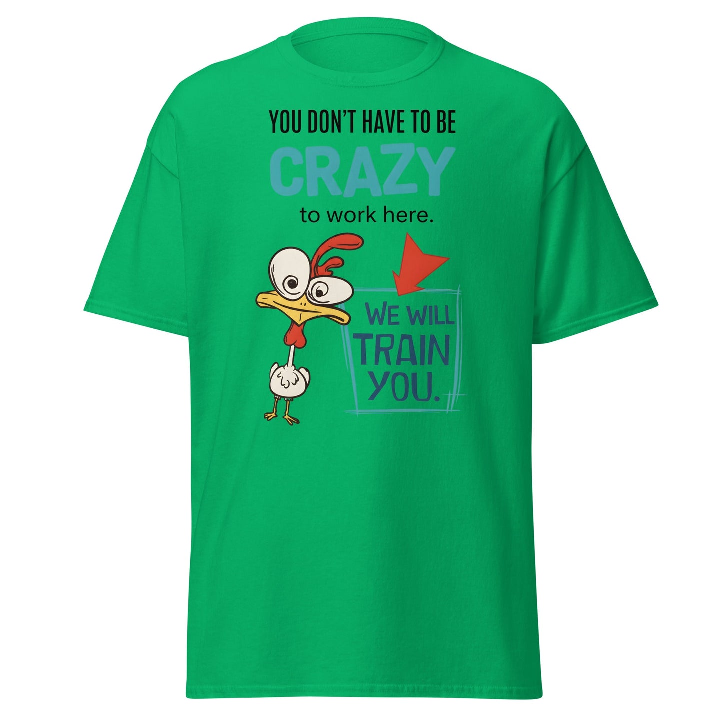 We Will Train You Crazy Chicken T-Shirt – Funny Work Tee - Irish Green - T-Shirts Online