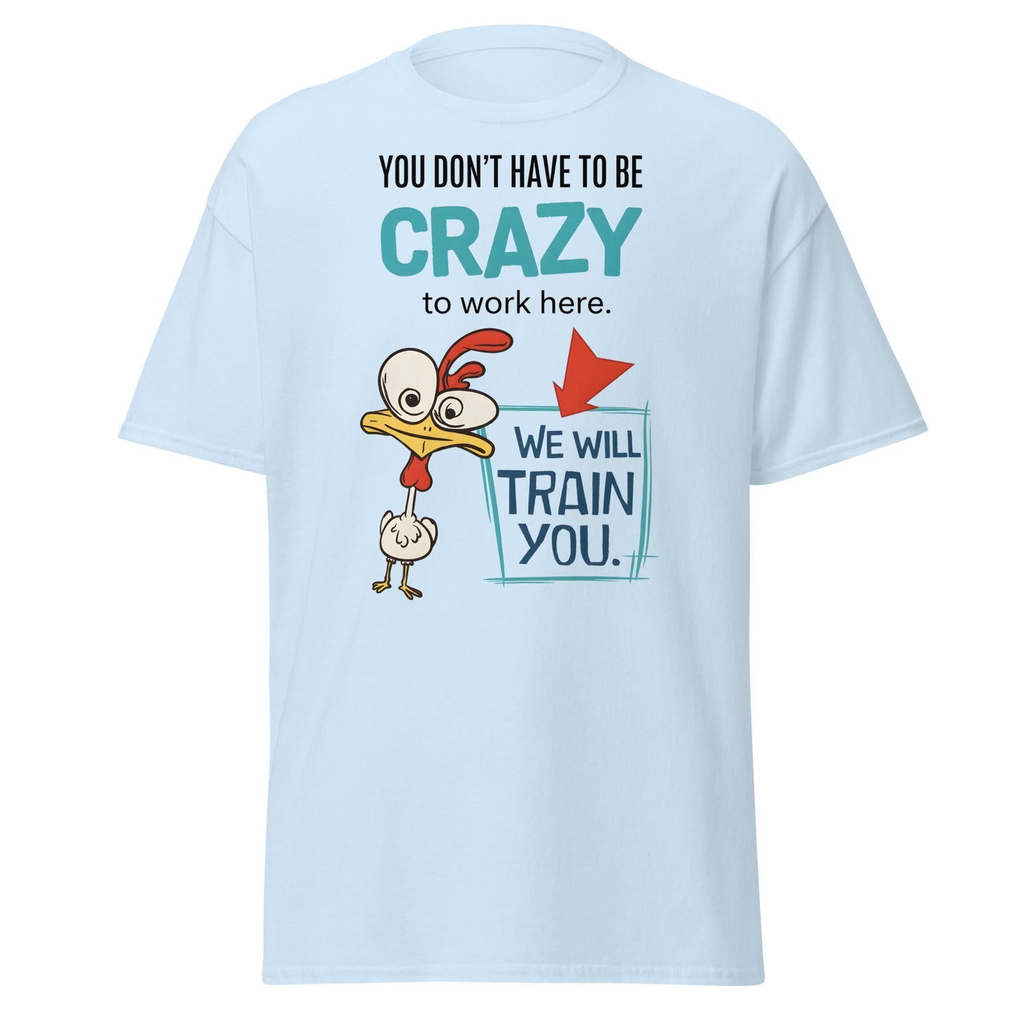 We Will Train You Crazy Chicken T-Shirt – Funny Work Tee - Light Blue - T-Shirts Online
