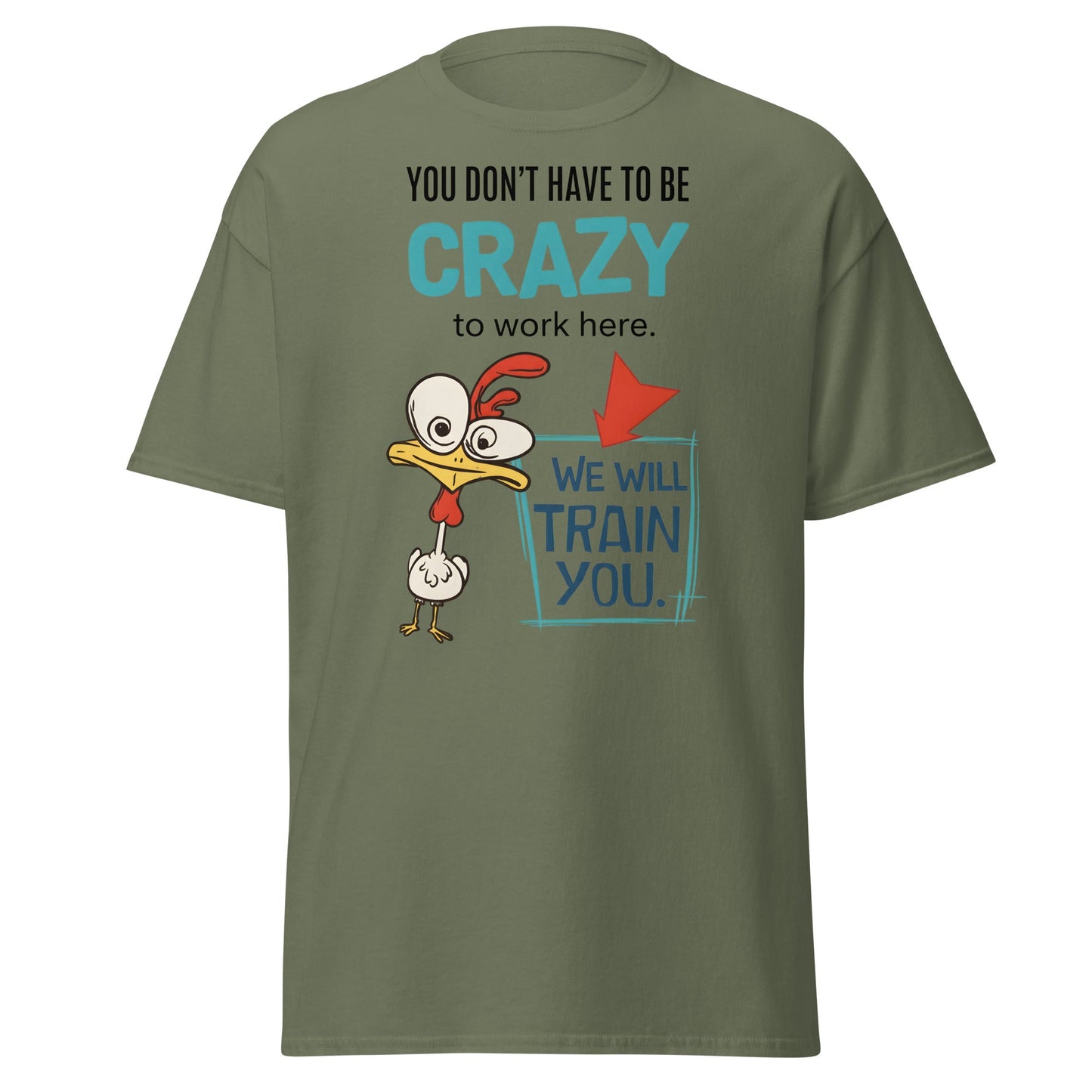 We Will Train You Crazy Chicken T-Shirt – Funny Work Tee - Military Green - T-Shirts Online