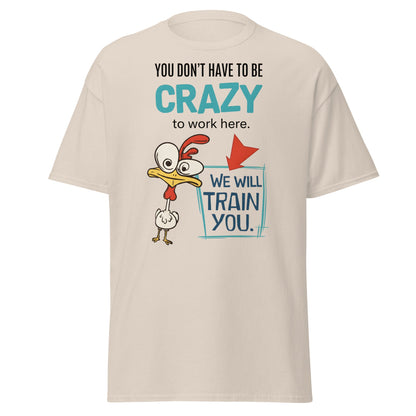 We Will Train You Crazy Chicken T-Shirt – Funny Work Tee - Natural - T-Shirts Online
