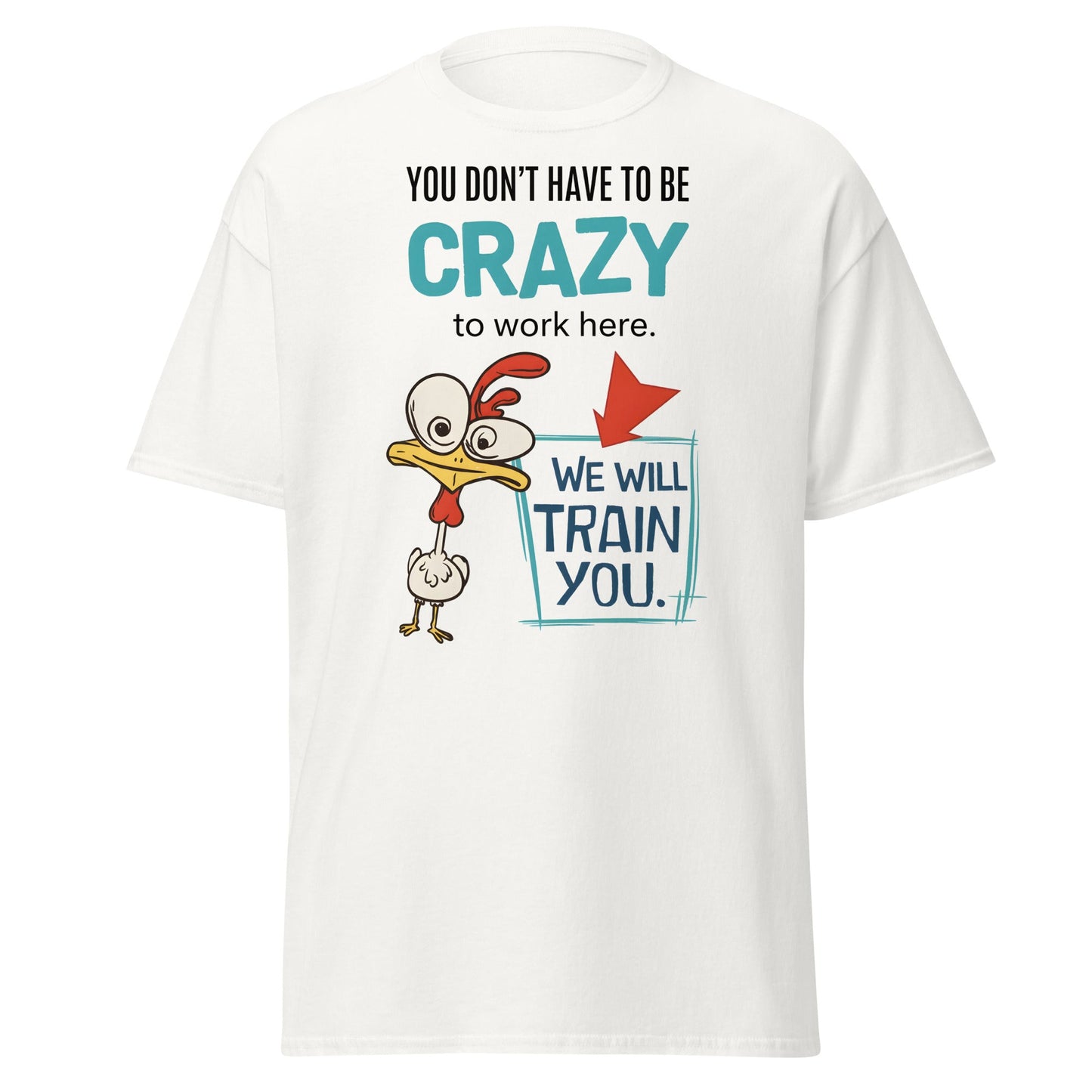We Will Train You Crazy Chicken T-Shirt – Funny Work Tee - White - T-Shirts Online