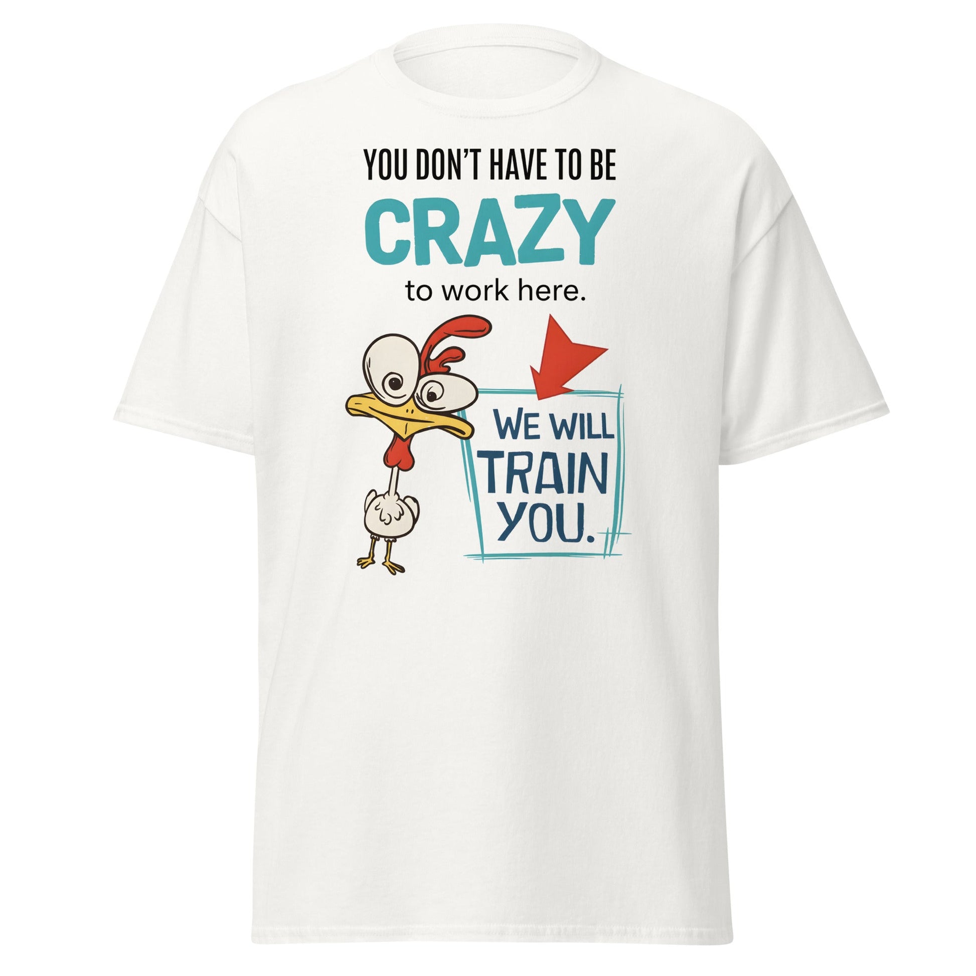 We Will Train You Crazy Chicken T-Shirt – Funny Work Tee - White - T-Shirts Online