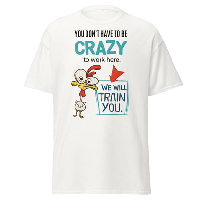 We Will Train You Crazy Chicken T-Shirt – Funny Work Tee - White - T-Shirts Online