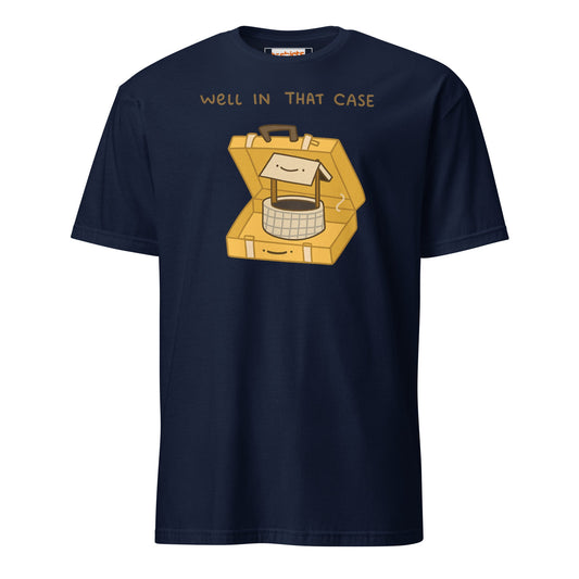 Well in that Case T-Shirt | Funny Wordplay Tee - Navy - T-Shirts Online