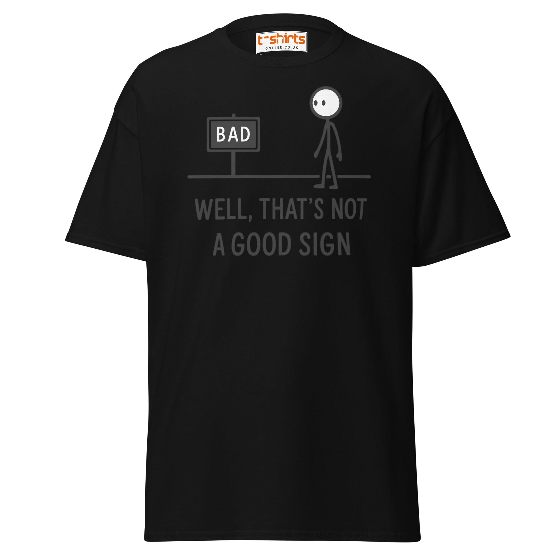 Well That's Not a Good Sign T-Shirt - Black - T-Shirts Online