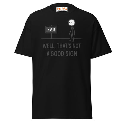 Well That's Not a Good Sign T-Shirt - Black - T-Shirts Online