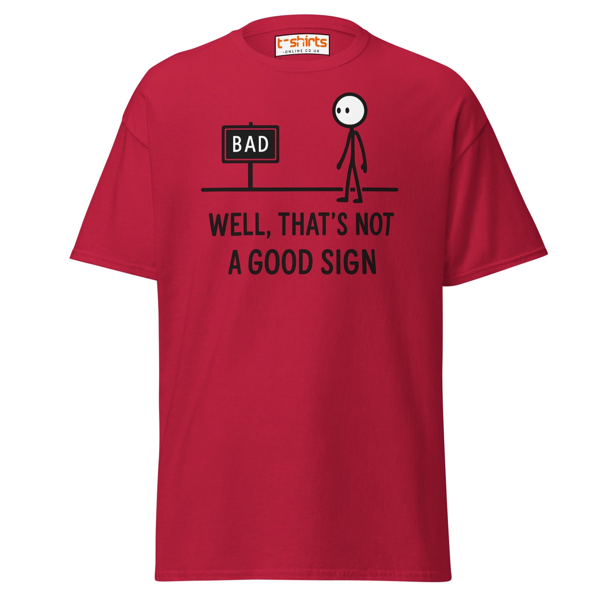 Well That's Not a Good Sign T-Shirt - Cardinal - T-Shirts Online