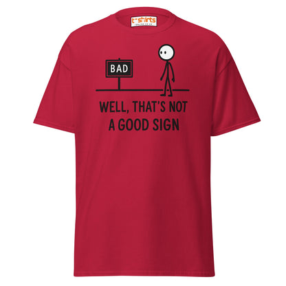 Well That's Not a Good Sign T-Shirt - Cardinal - T-Shirts Online