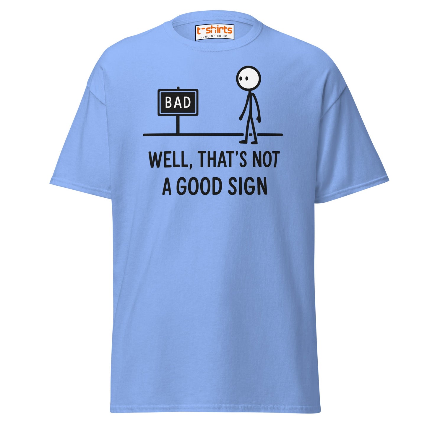 Well That's Not a Good Sign T-Shirt - Carolina Blue - T-Shirts Online