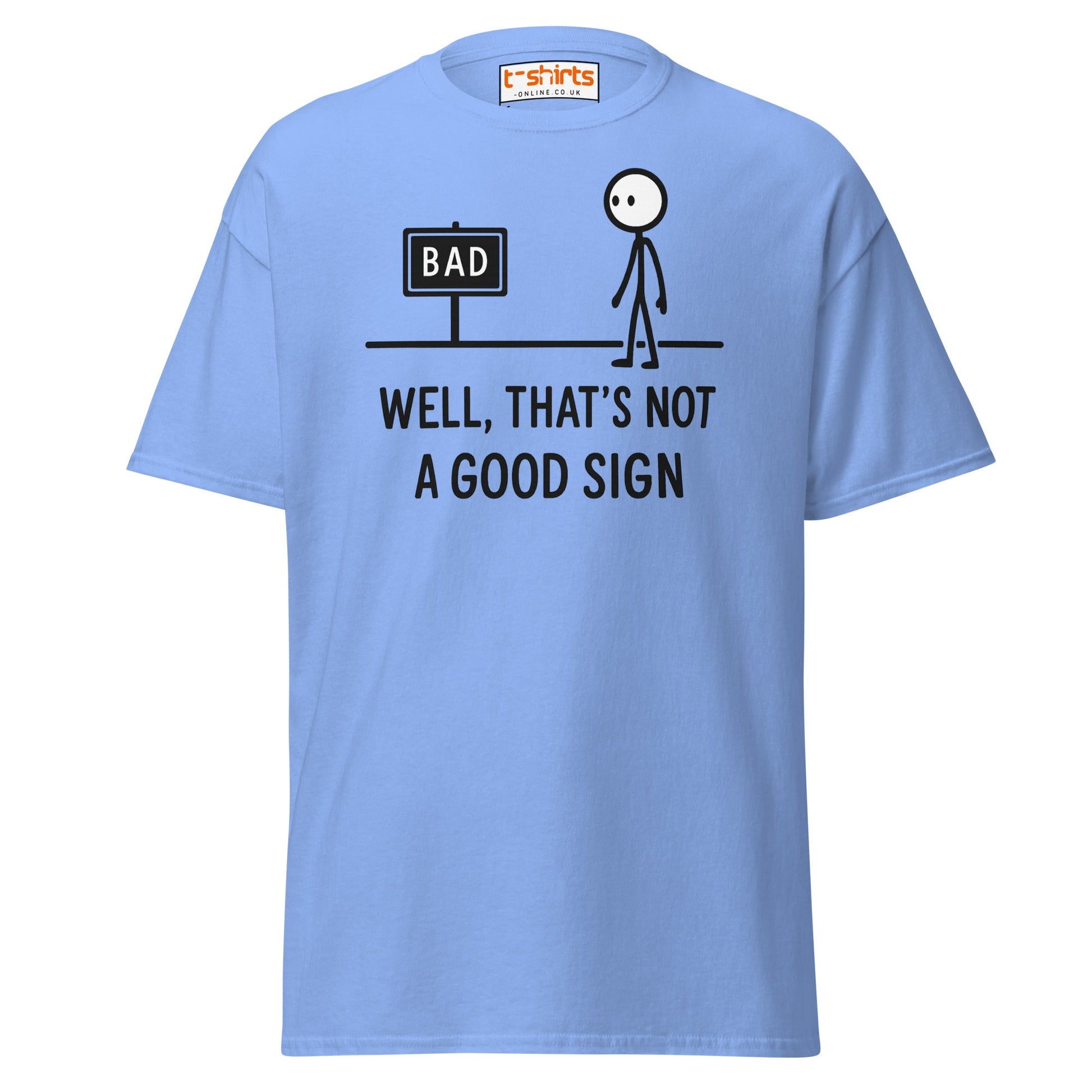 Well That's Not a Good Sign T-Shirt - Carolina Blue - T-Shirts Online