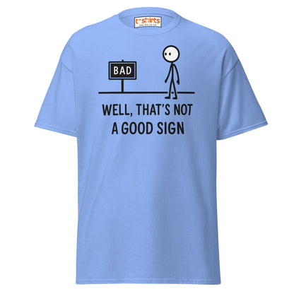 Well That's Not a Good Sign T-Shirt - Carolina Blue - T-Shirts Online