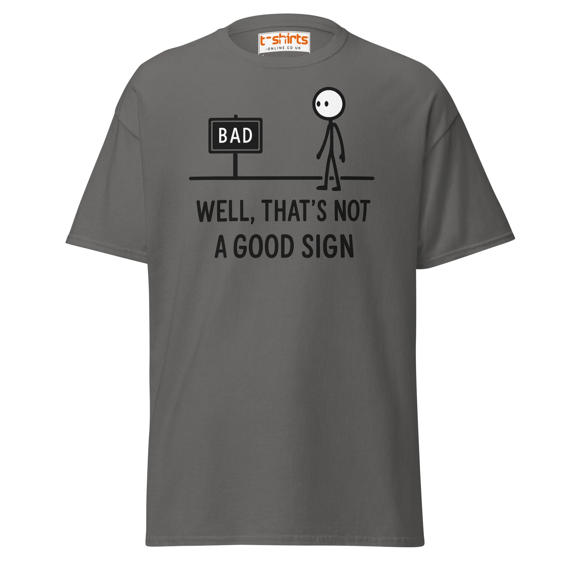 Well That's Not a Good Sign T-Shirt - Charcoal - T-Shirts Online