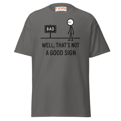 Well That's Not a Good Sign T-Shirt - Charcoal - T-Shirts Online