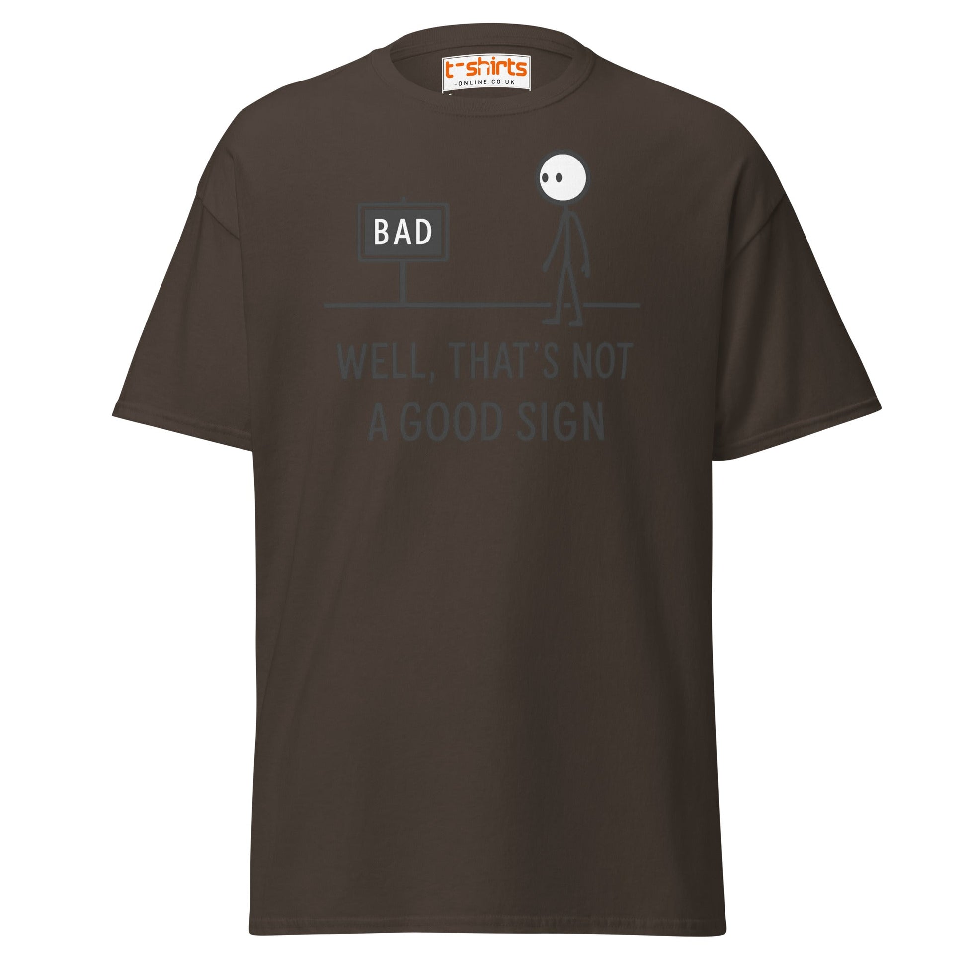 Well That's Not a Good Sign T-Shirt - Dark Chocolate - T-Shirts Online