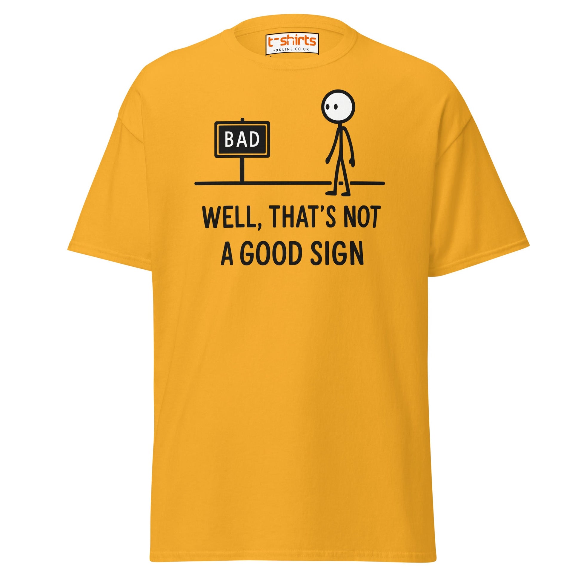Well That's Not a Good Sign T-Shirt - Gold - T-Shirts Online