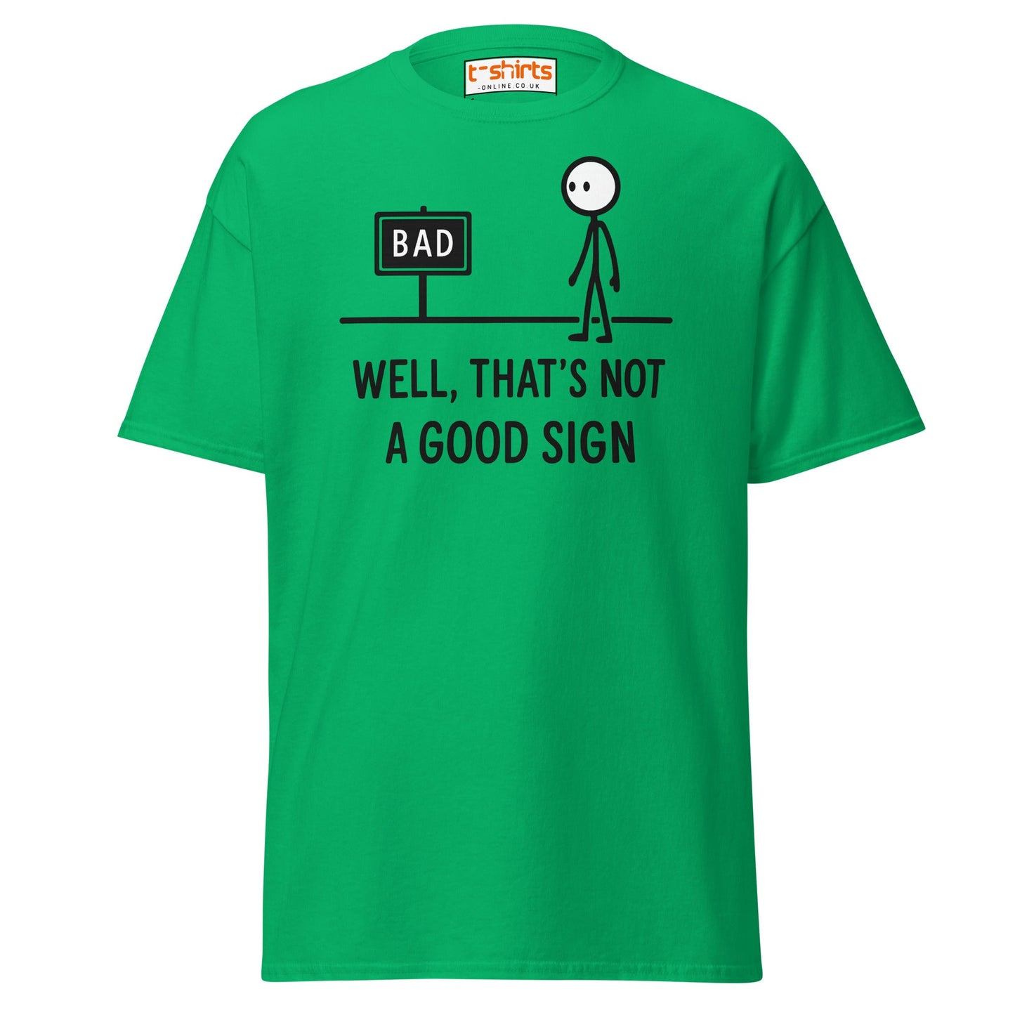 Well That's Not a Good Sign T-Shirt - Irish Green - T-Shirts Online
