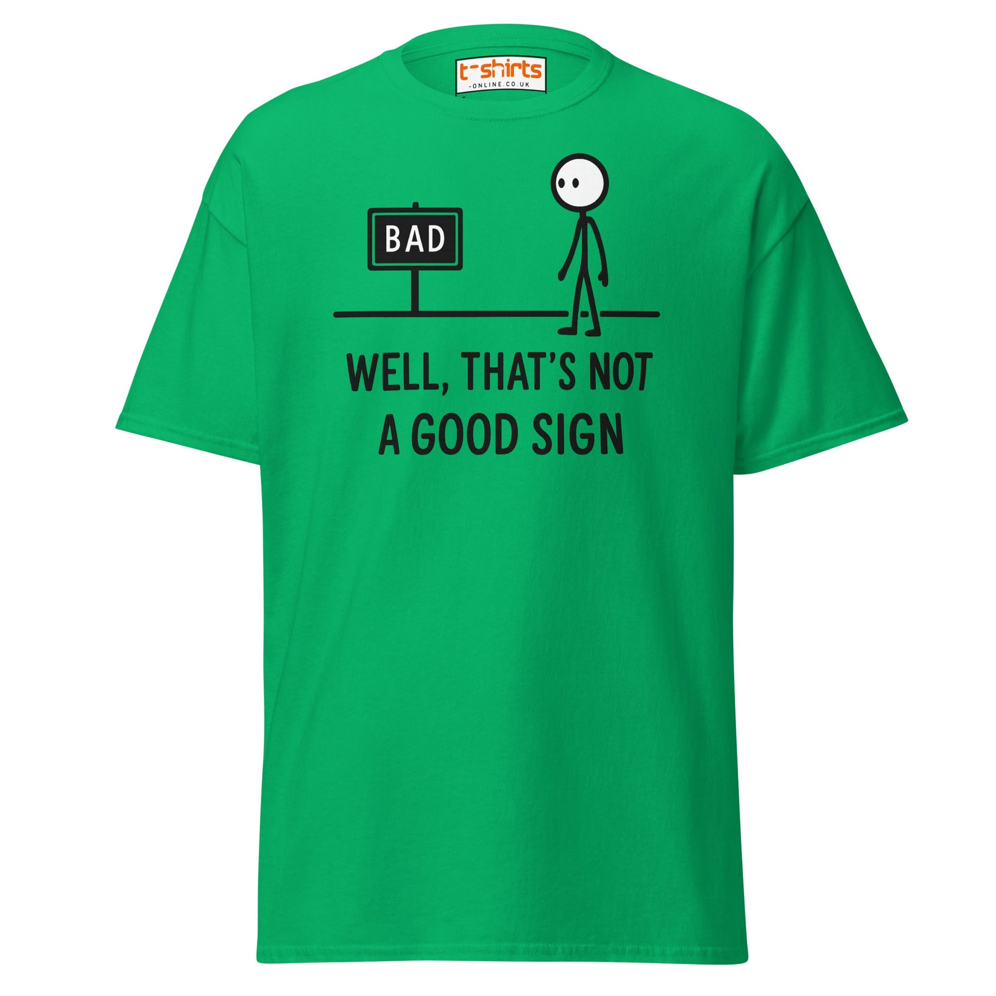 Well That's Not a Good Sign T-Shirt - Irish Green - T-Shirts Online