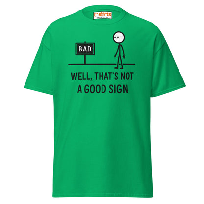 Well That's Not a Good Sign T-Shirt - Irish Green - T-Shirts Online