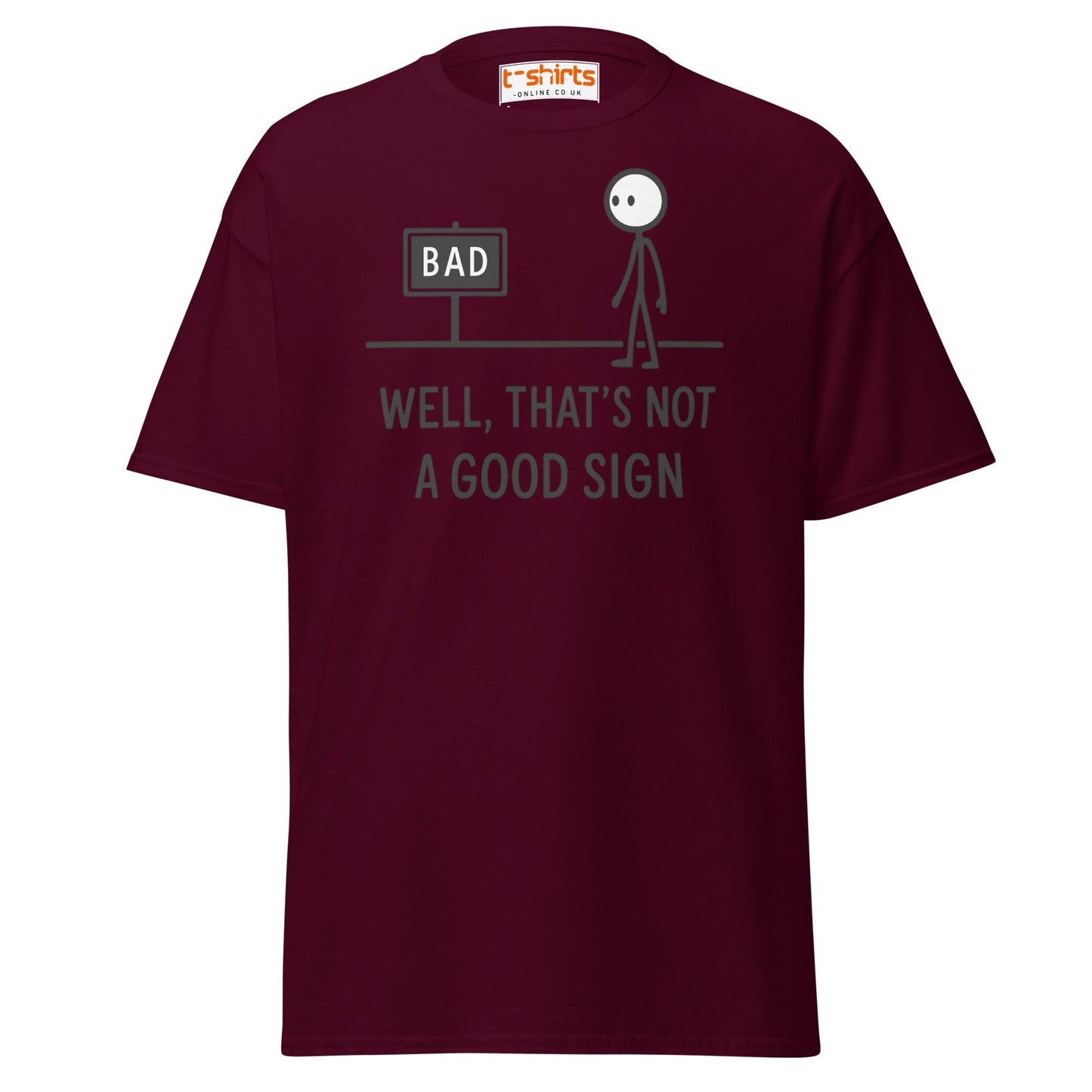 Well That's Not a Good Sign T-Shirt - Maroon - T-Shirts Online