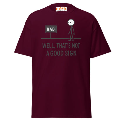 Well That's Not a Good Sign T-Shirt - Maroon - T-Shirts Online