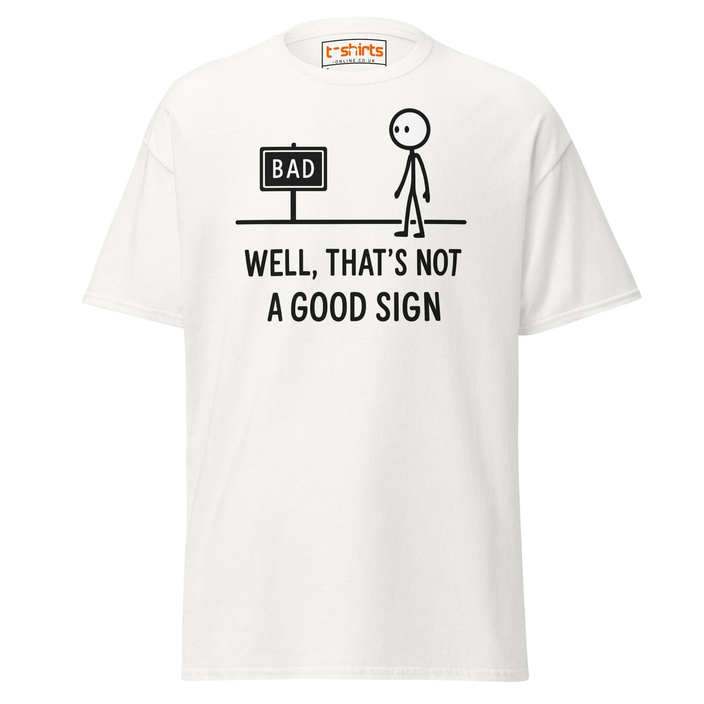 Well That's Not a Good Sign T-Shirt - White - T-Shirts Online
