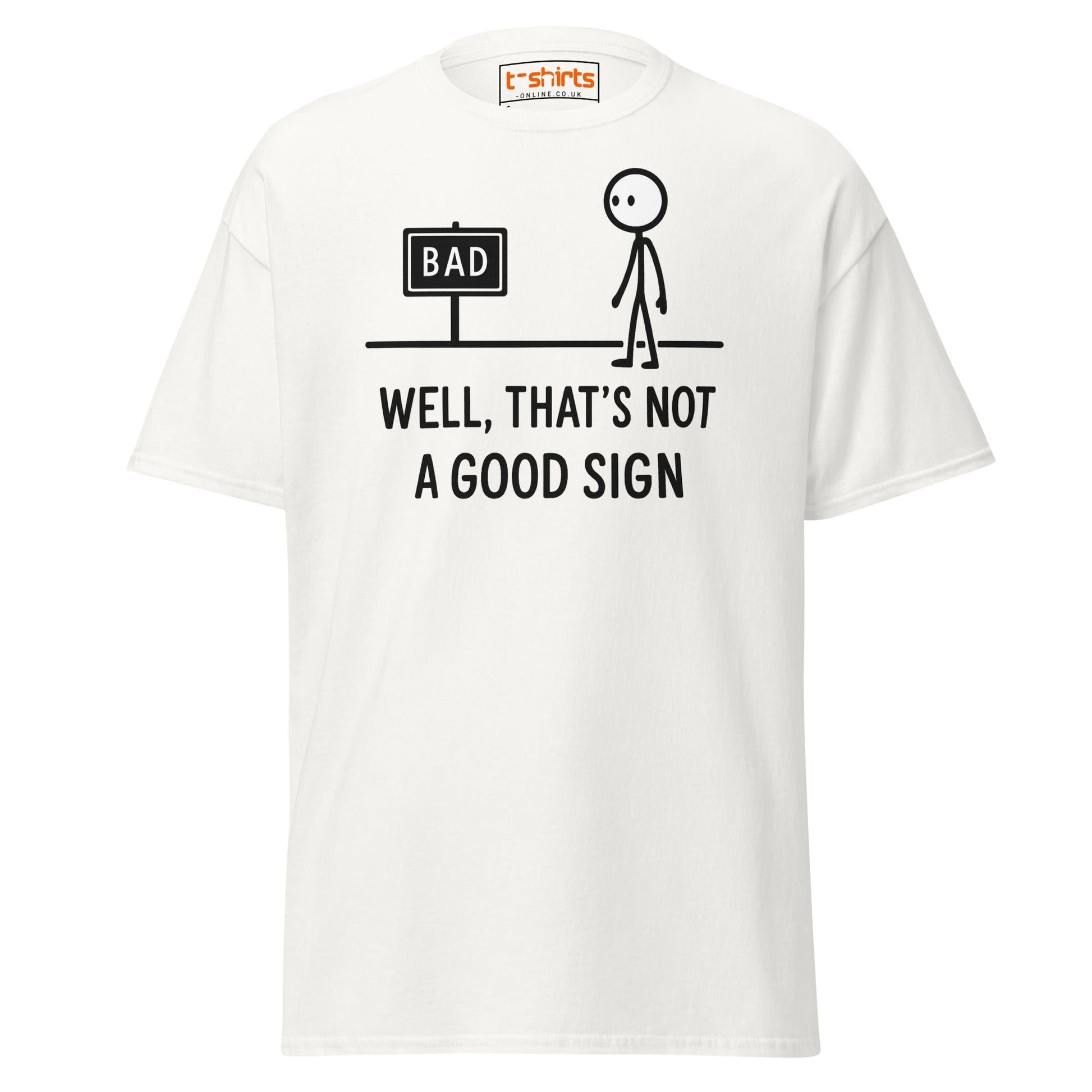 Well That's Not a Good Sign T-Shirt - White - T-Shirts Online
