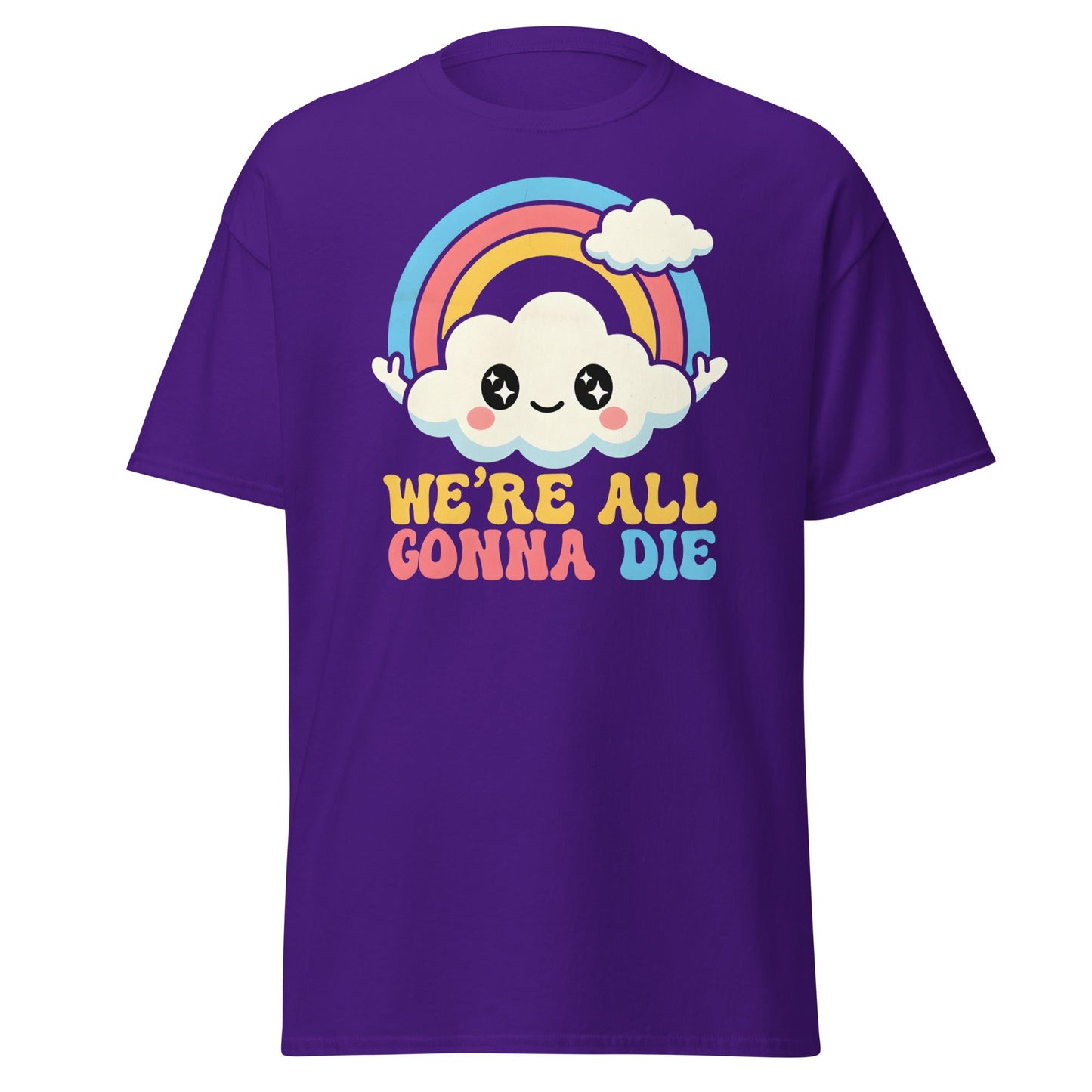We're All Gonna Die T-Shirt | Cute Rainbow Meme Tee - Purple - T-Shirts Online