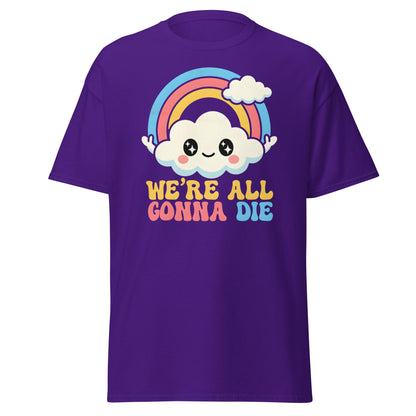 We're All Gonna Die T-Shirt | Cute Rainbow Meme Tee - Purple - T-Shirts Online