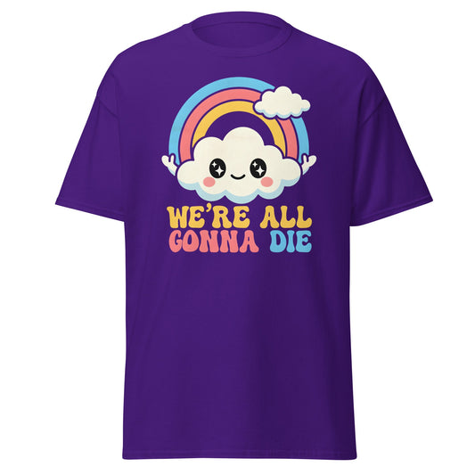 We're All Gonna Die T-Shirt | Cute Rainbow Meme Tee - Purple - T-Shirts Online