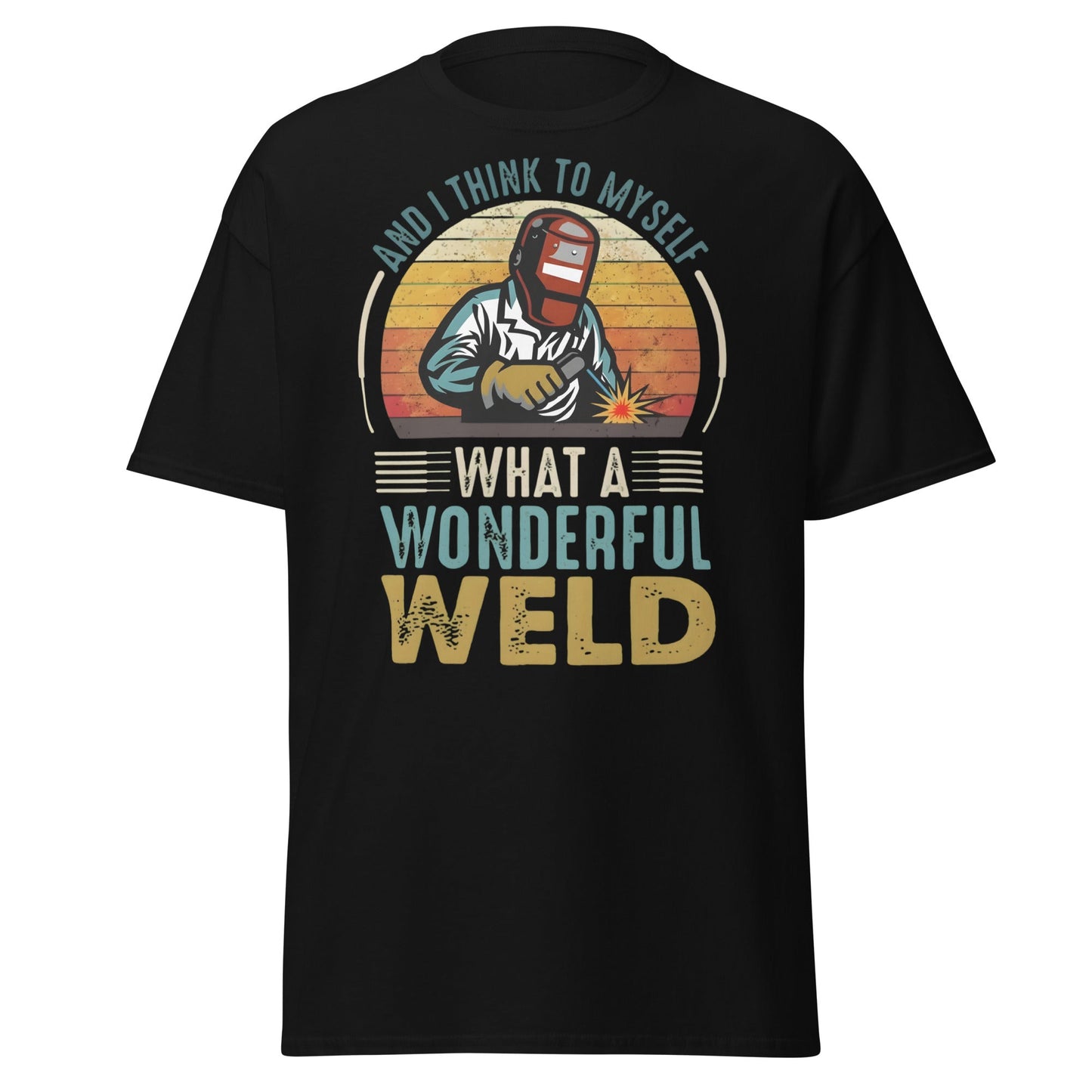 What a Wonderful Weld Funny Welder T-Shirt Gift - Black - T-Shirts Online
