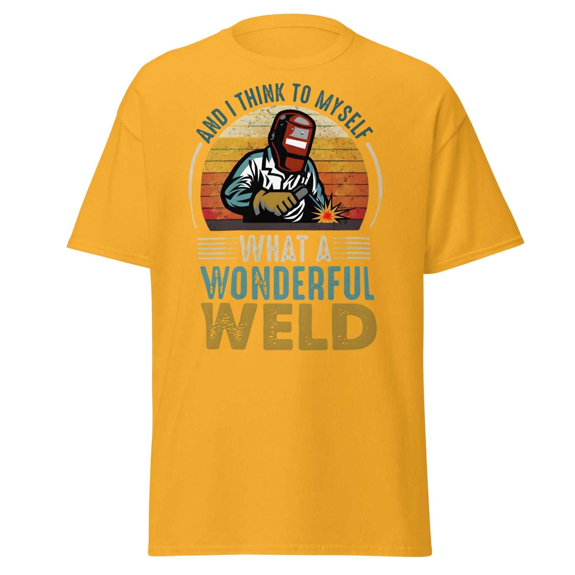 What a Wonderful Weld Funny Welder T-Shirt Gift - Gold - T-Shirts Online